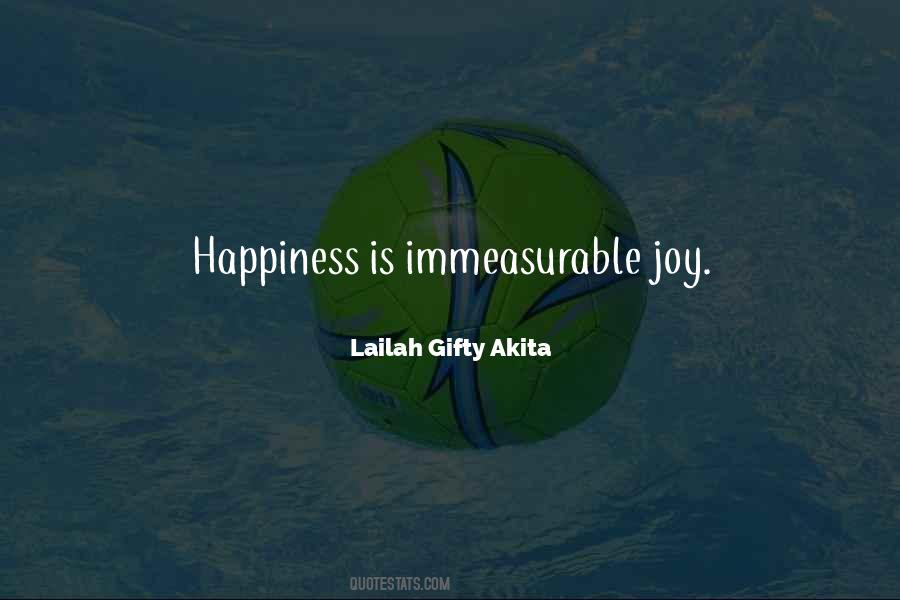 Immeasurable Happiness Quotes #161600