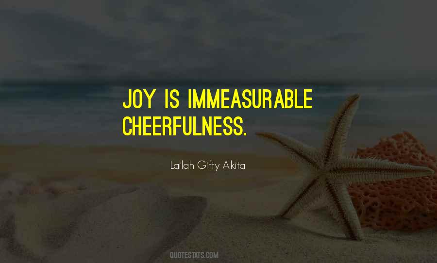 Immeasurable Happiness Quotes #1749907