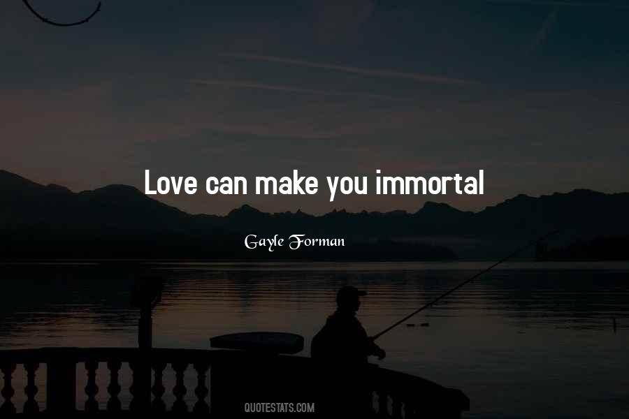 Immortal Love Quotes #195105