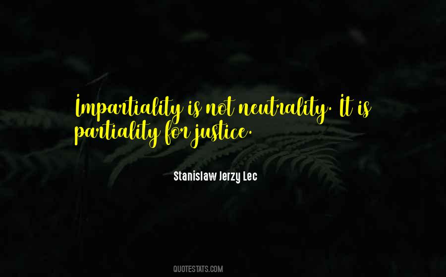 Impartiality Partiality Quotes #919366