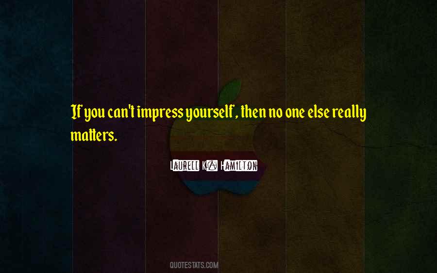 Impress Someone Quotes #120772