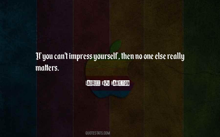 Impress Yourself Quotes #120772