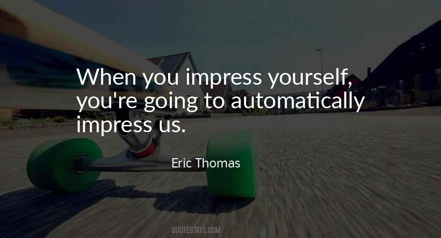 Impress Yourself Quotes #209490