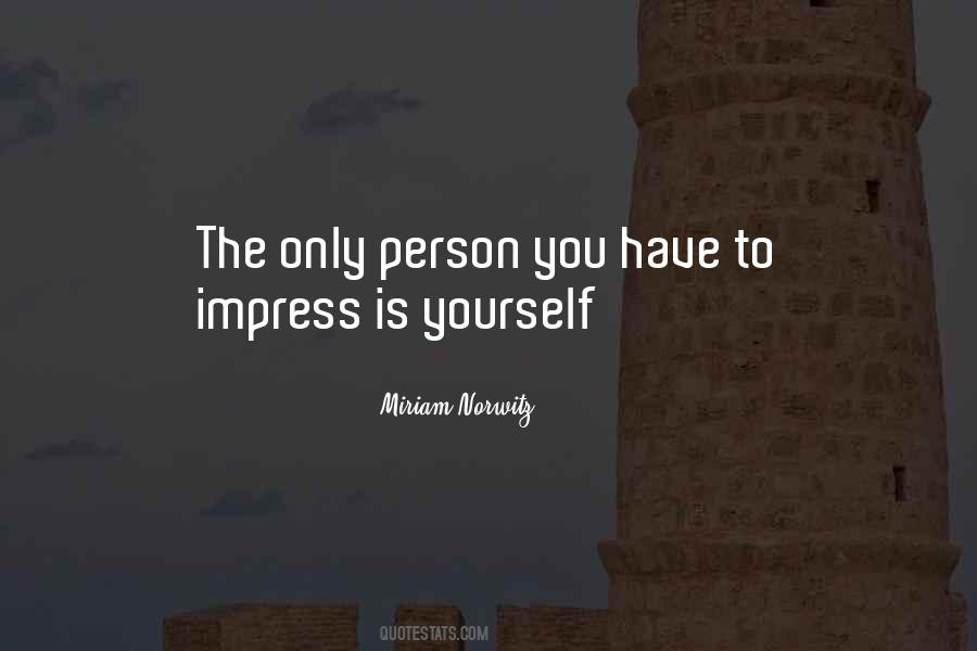 Impress Yourself Quotes #653850