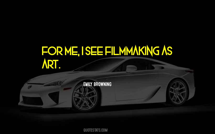 Quotes About The Art Of Filmmaking #1627891