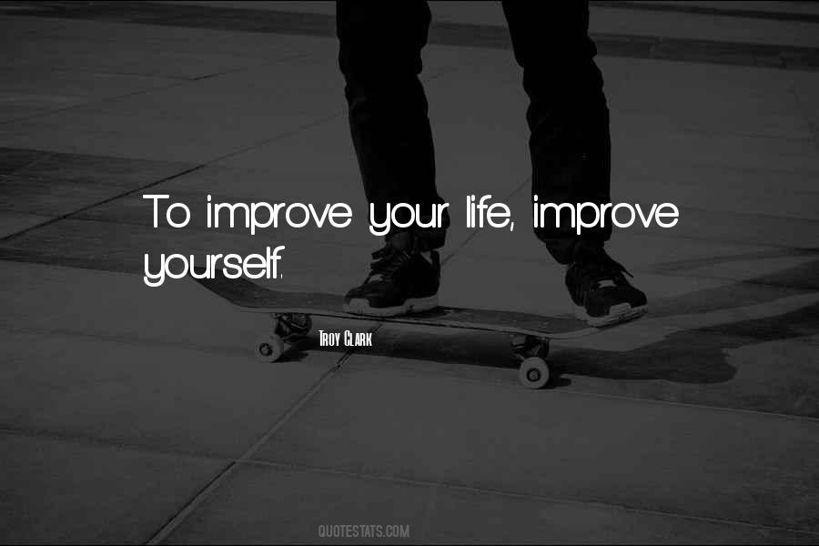 Improve Your Life Quotes #157056