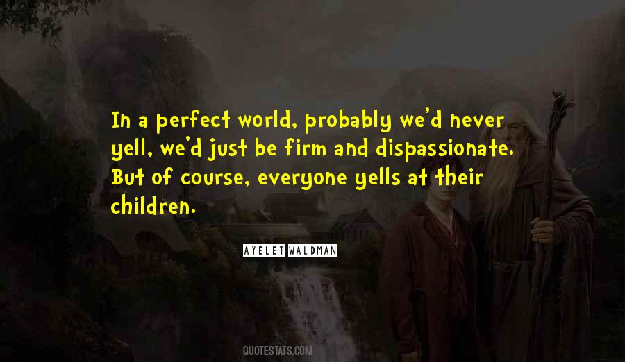 In A Perfect World Quotes #400861