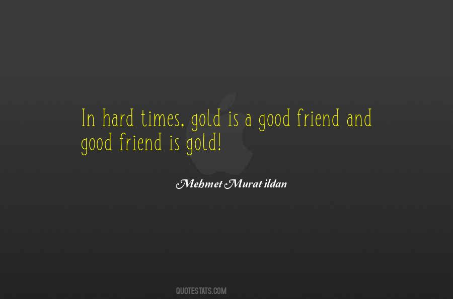 In Hard Times Quotes #846400