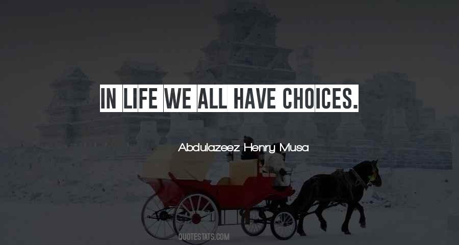In Life Choices Quotes #53042