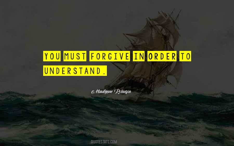 In Order To Forgive Quotes #377324