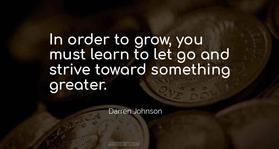 In Order To Grow Quotes #1214103