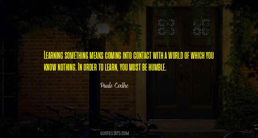 In Order To Learn Quotes #729100
