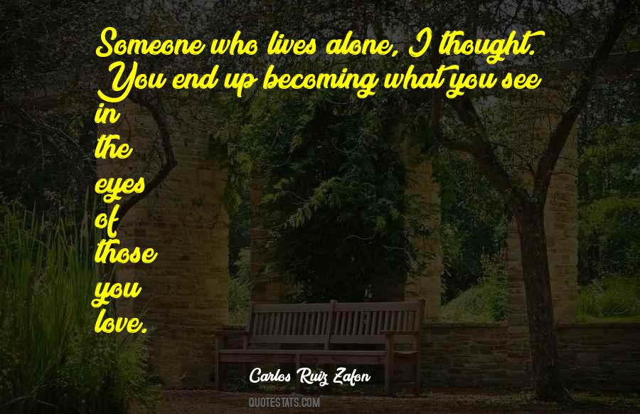 In The End You're Alone Quotes #1320564