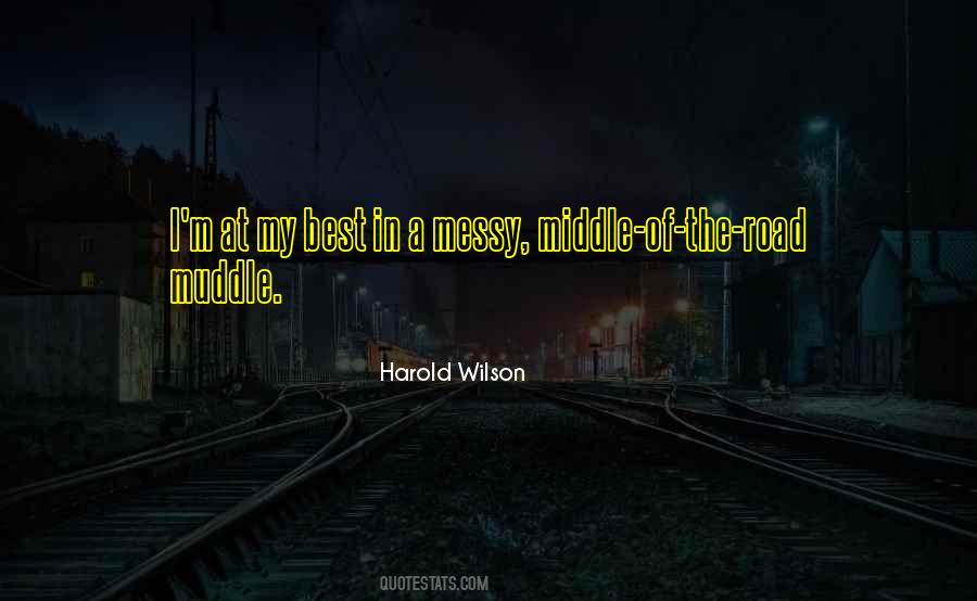 In The Middle Of The Road Quotes #828112