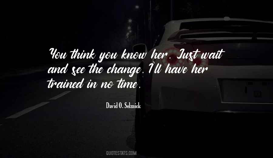 In Time You'll See Quotes #1413108