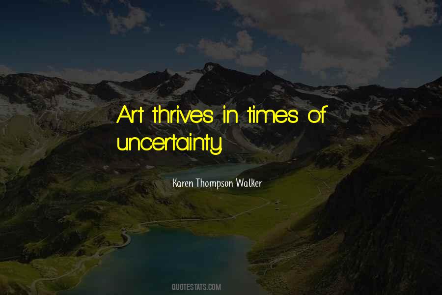 In Times Of Uncertainty Quotes #1457479