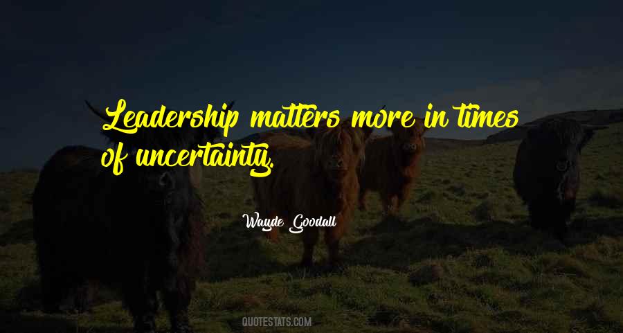 In Times Of Uncertainty Quotes #1611619