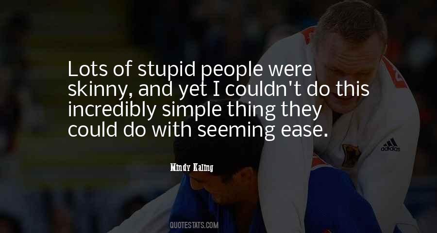 Incredibly Stupid Quotes #493301