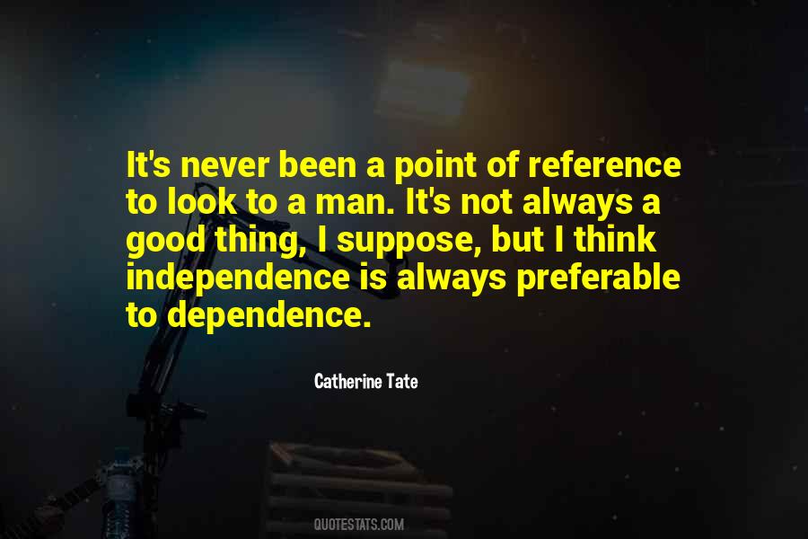 Independence And Dependence Quotes #1602901