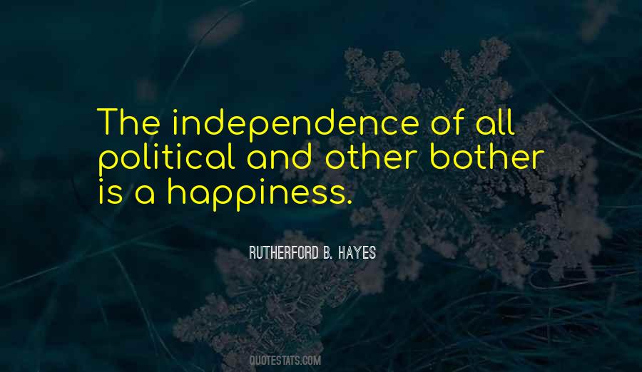 Independence Is Happiness Quotes #219543
