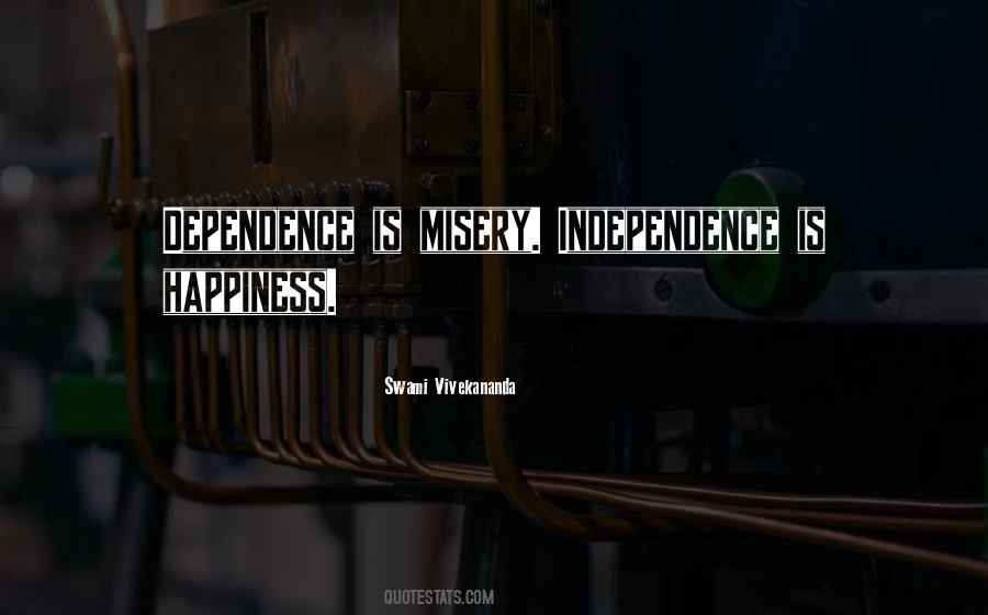 Independence Is Happiness Quotes #496648