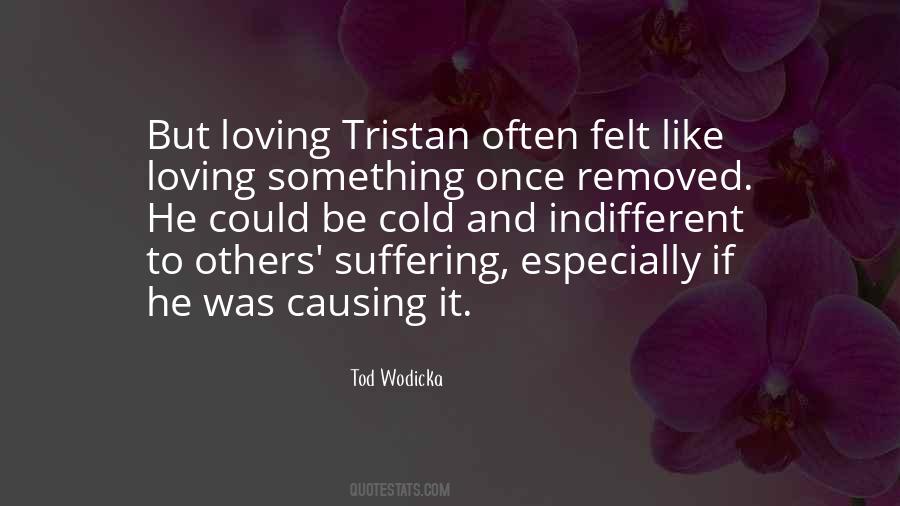 Indifferent To Suffering Quotes #514682