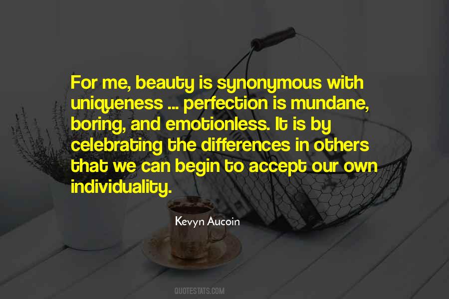 Individuality Uniqueness Quotes #1702928