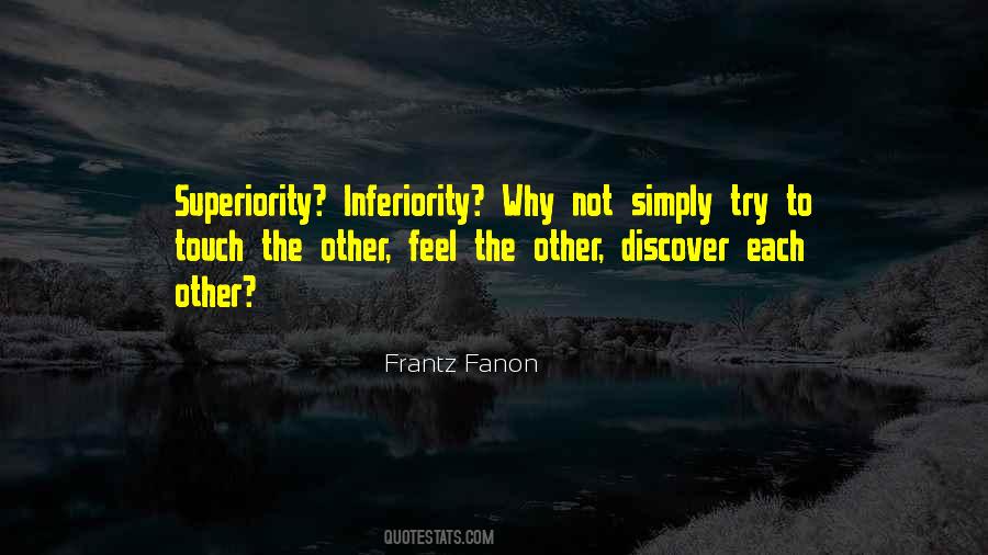 Inferiority Superiority Quotes #75037