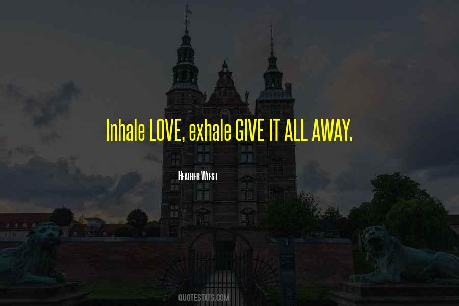 Inhale Love Quotes #674773