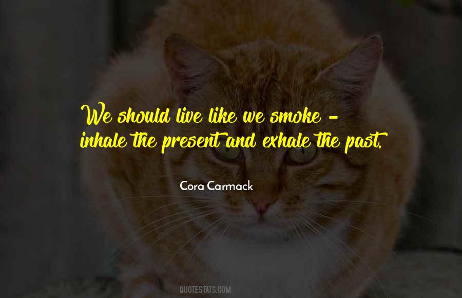 Inhale Smoke Quotes #868363