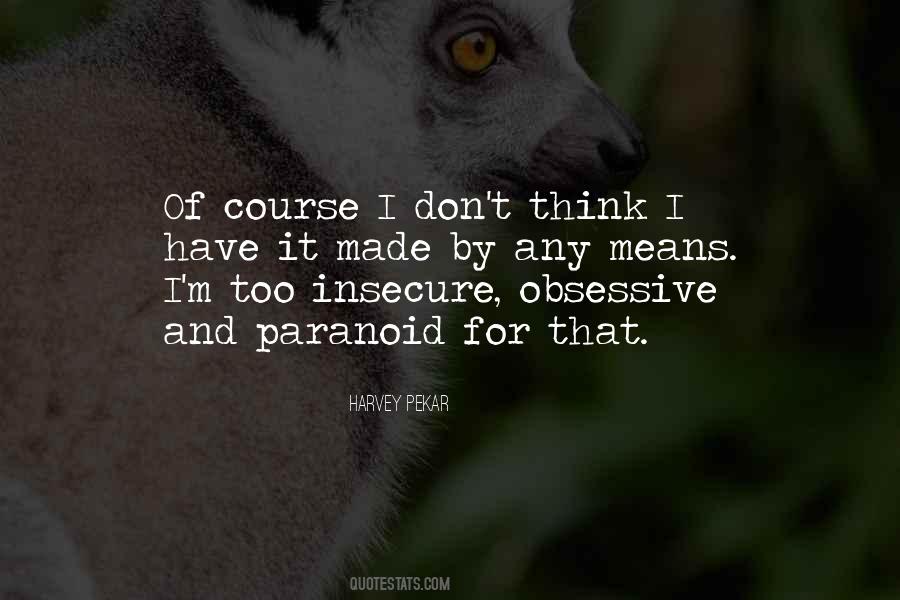 Insecure And Paranoid Quotes #1709875