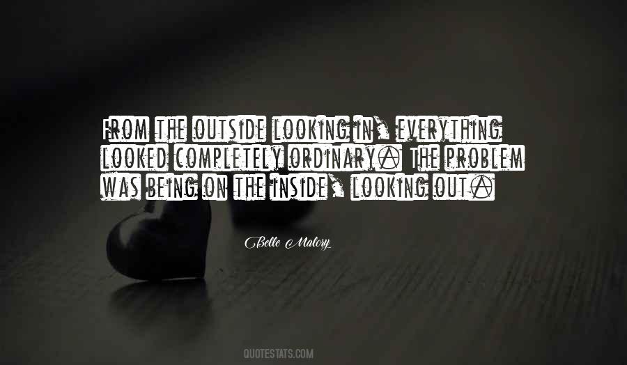Inside Looking Out Quotes #418329