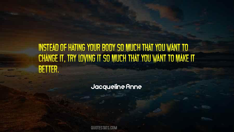 Instead Of Hating Quotes #1728162