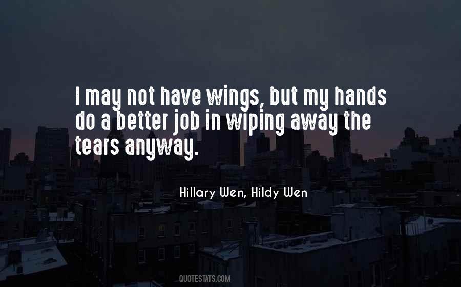Instead Of Wiping Away Your Tears Quotes #1508340