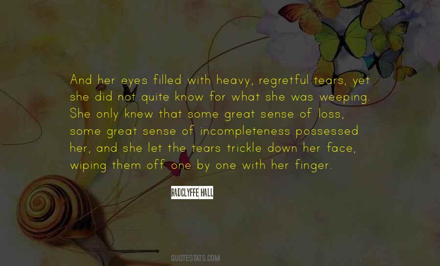 Instead Of Wiping Away Your Tears Quotes #624919