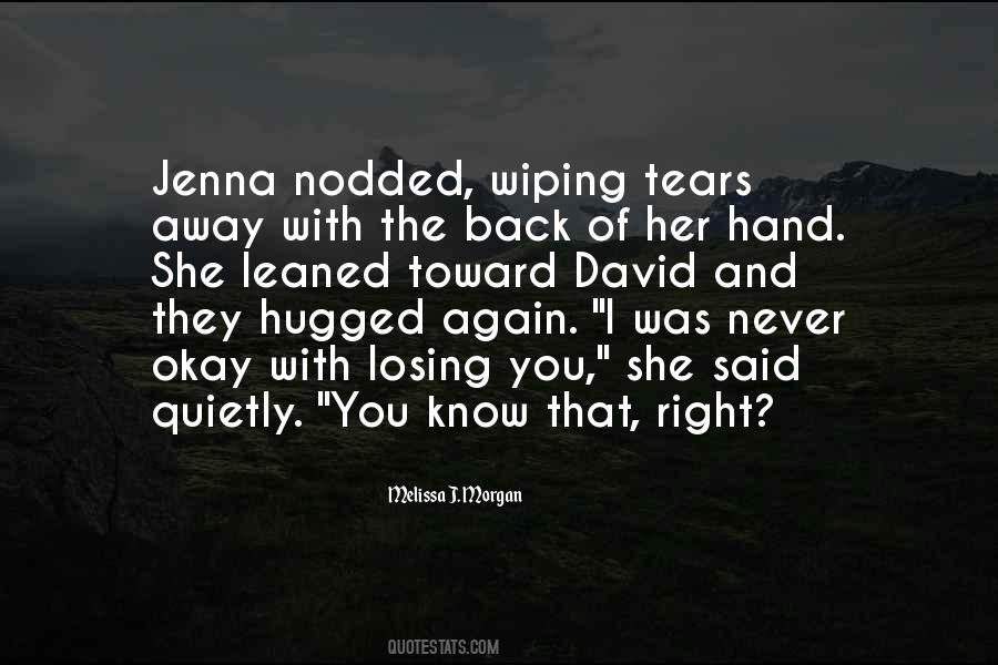 Instead Of Wiping Away Your Tears Quotes #83538
