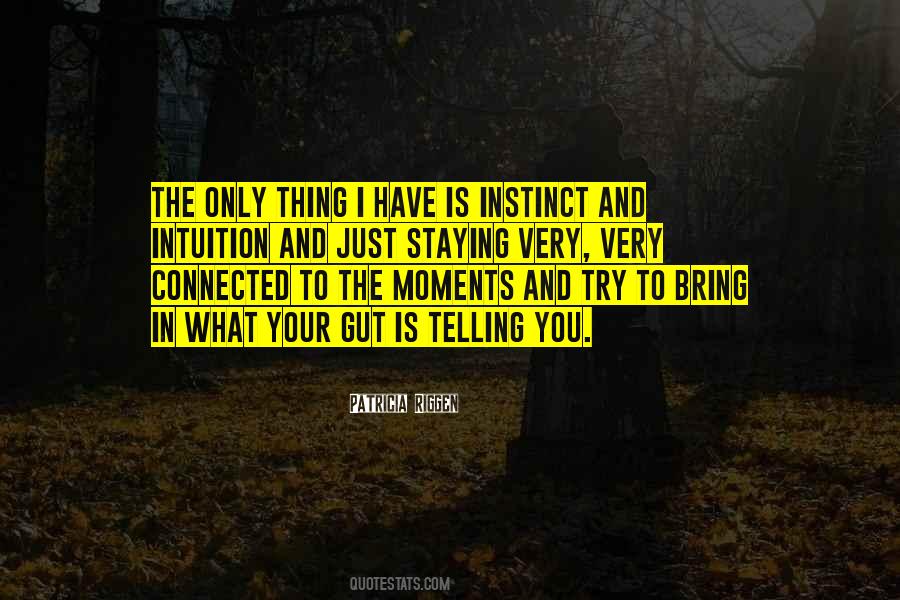 Instinct And Intuition Quotes #1553906