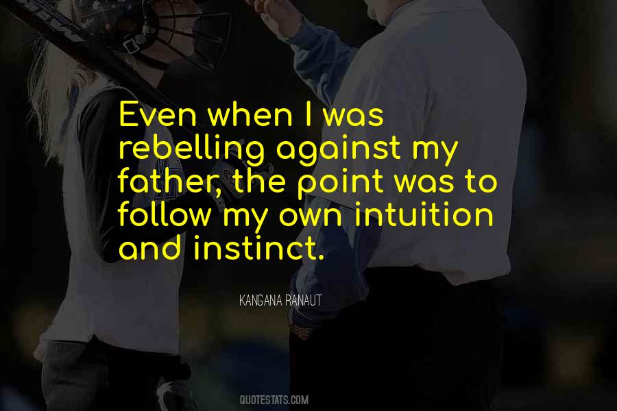 Instinct And Intuition Quotes #1661056