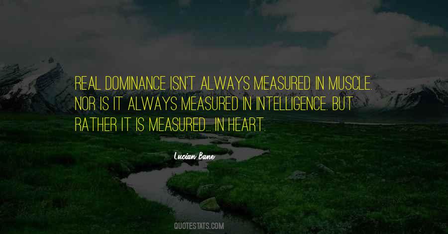 Intelligence Is Measured Quotes #1404333