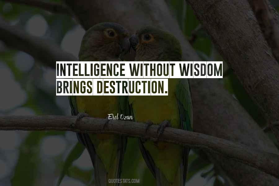 Intelligence Without Wisdom Quotes #1821011