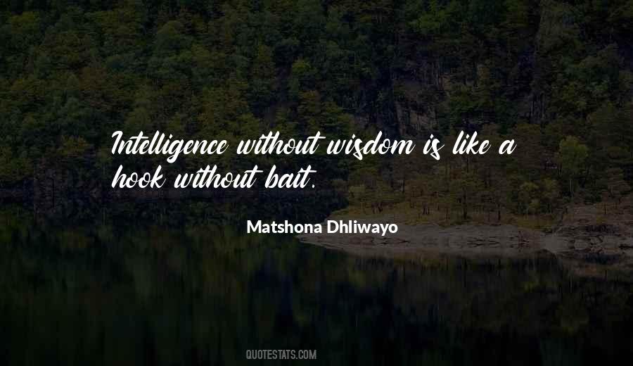 Intelligence Without Wisdom Quotes #351659