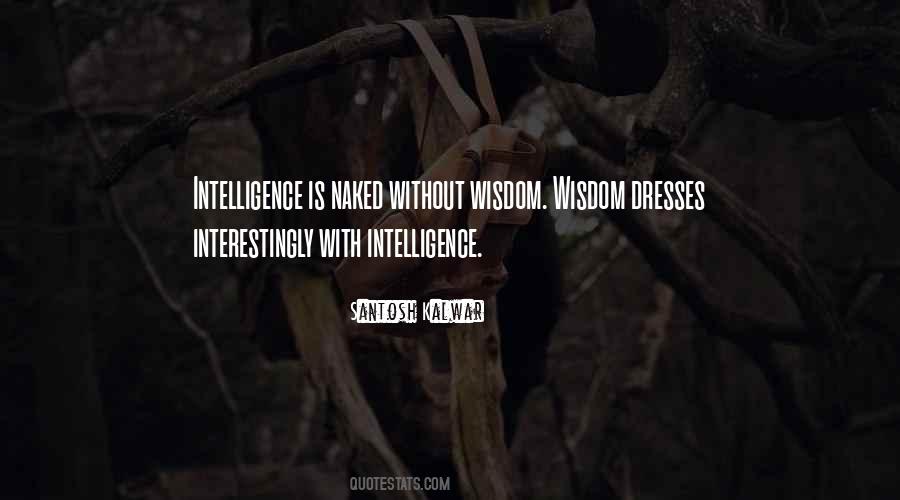 Intelligence Without Wisdom Quotes #63487