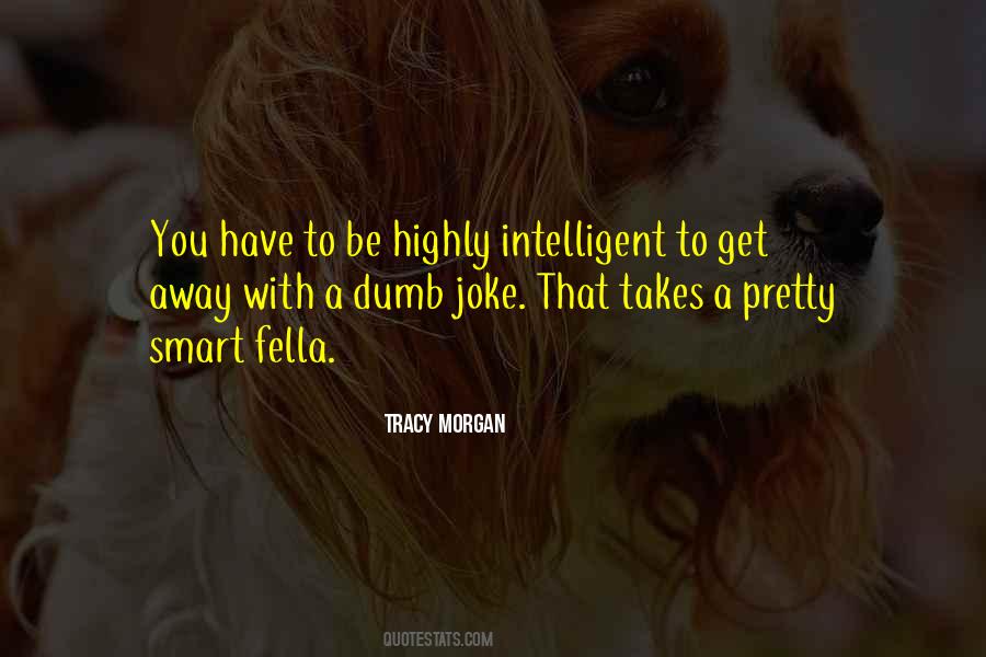 Intelligent Dumb Quotes #1674707