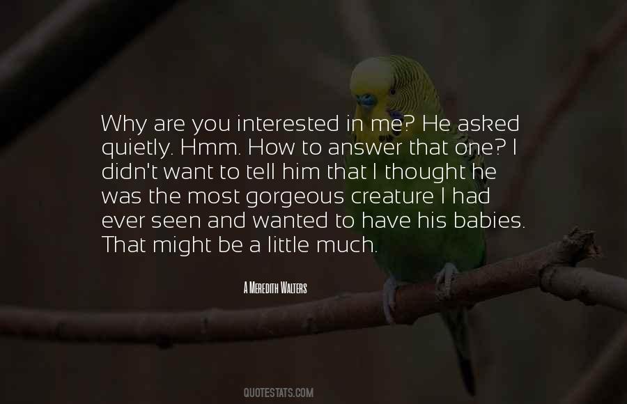 Interested In Me Quotes #1032494