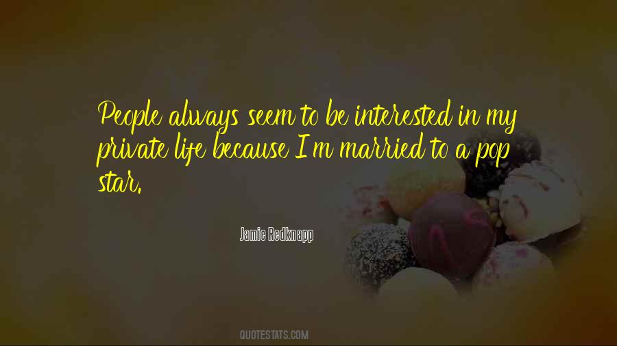 Interested In My Life Quotes #1131590