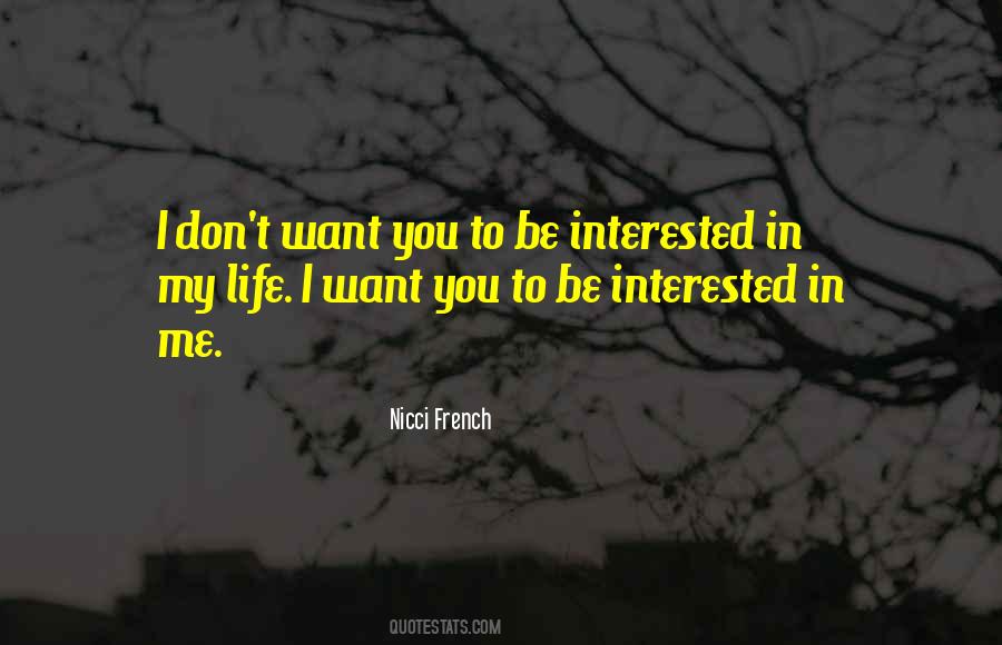 Interested In My Life Quotes #1739104