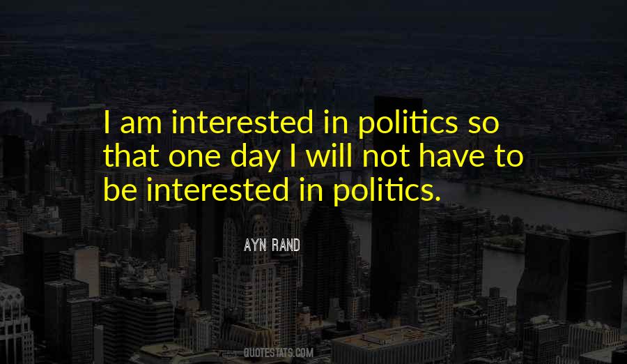 Interested In Politics Quotes #1388948