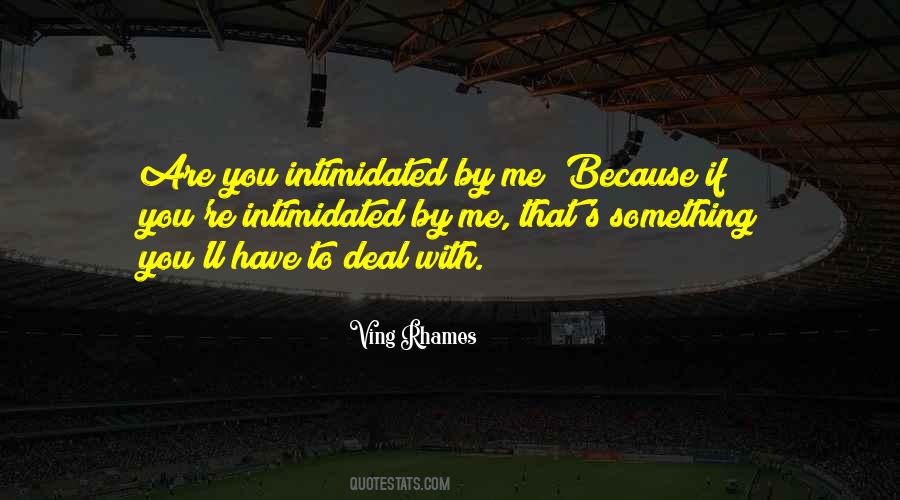 Intimidated By You Quotes #734825