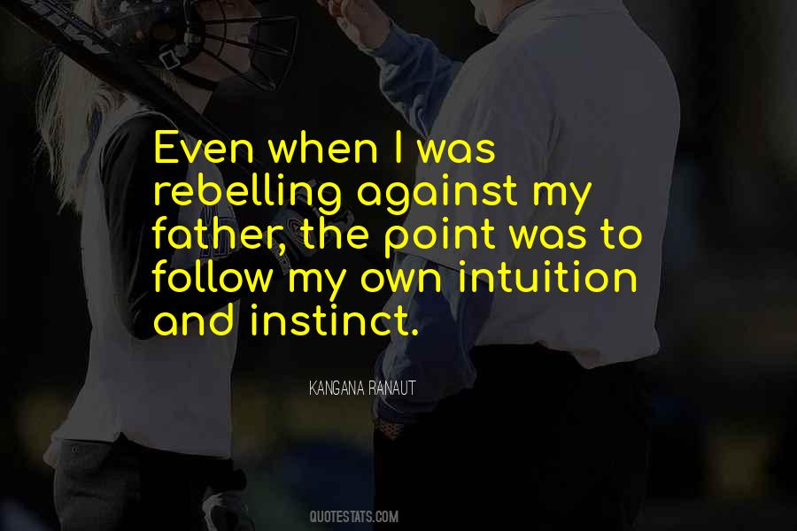 Intuition And Instinct Quotes #1661056