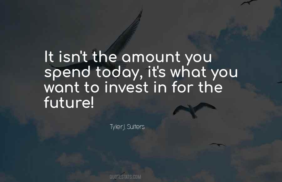 Invest In Your Future Quotes #586364